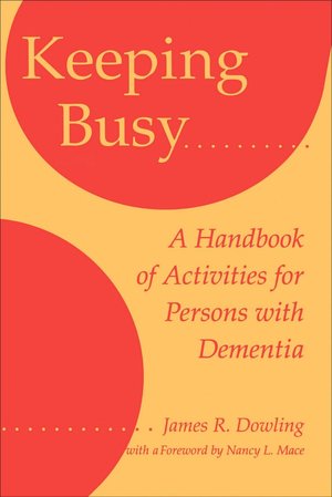 Keeping Busy: A Handbook of Activities for Persons with Dementia