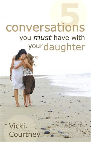 Five Conversations You Must Have with Your Daughter