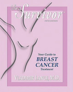 Be a Survivor: Your Guide to Breast Cancer Treatment