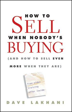 How to Sell When Nobody's Buying (And How to Sell Even More When They Are)