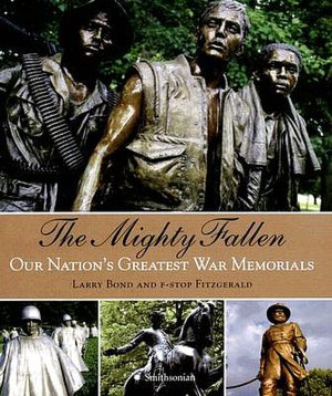 The Mighty Fallen: Our Nation's Greatest War Memorials