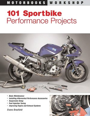 101 Sportbike Performance Projects (Motorbooks Workshop Series)