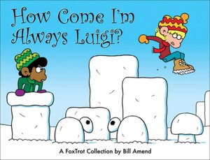 How Come I'm Always Luigi?: A Fox Trot Collection