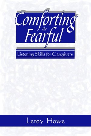 Comforting the Fearful: Listening Skills for Caregivers