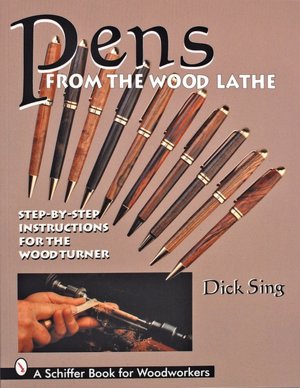 Pens from the Wood Lathe: Step-by-Step Instructions for the Wood Turner