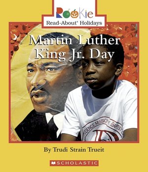 Martin Luther King JR. Day (Rookie Read-About Holidays) Trudi Strain Trueit