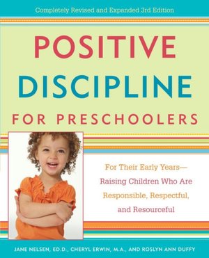 Free download audio books for mobile Positive Discipline for Preschoolers: For Their Early Years--Raising Children Who Are Responsible, Respectful, and Resourceful CHM by Jane Nelsen, Roslyn Duffy, Cheryl Erwin 9780307341600 English version