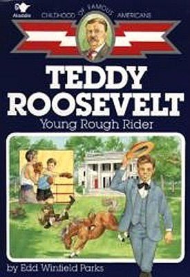 Teddy Roosevelt: Young Rough Rider (The Childhood of Famous Americans Series)
