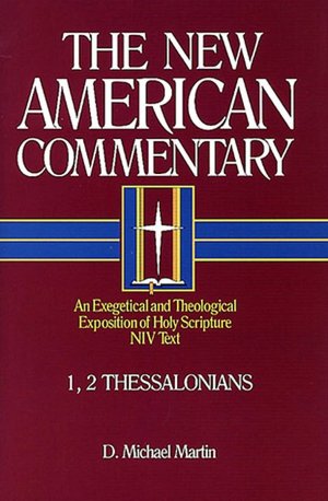 The New American Commentary Volume 33 - 1, 2 Thessalonians