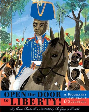 Open the Door to Liberty!: A Biography of Toussaint l'Ouverture