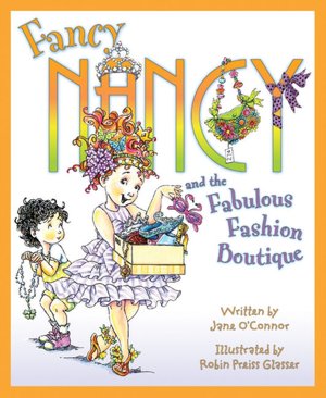 Fancy Nancy and the Fabulous Fashion Boutique (Fancy Nancy Series)