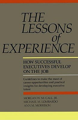 Lessons of Experience: How Successful Executives Develop on the Job