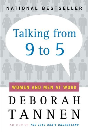Talking from 9 to 5: Women and Men in the Workplace: Language, Sex and Power