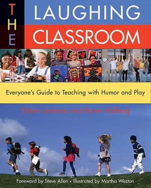 The Laughing Classroom: Everyone's Guide to Teaching with Humor and Play