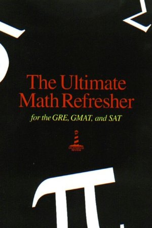 The Ultimate Math Refresher Workbook for GRE, GMAT & SAT