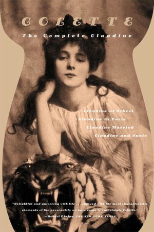 The Complete Claudine: Claudine at School; Claudine in Paris; Claudine Married; Claudine and Annie