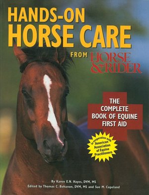 Hands-On Horse Care: The Complete Book of Equine First Aid