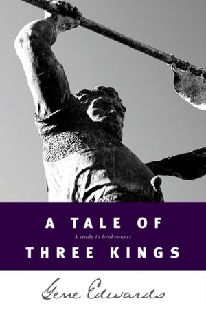 Books to download for free pdf A Tale of Three Kings: A Study of Brokenness 9780842369084 in English by Gene Edwards