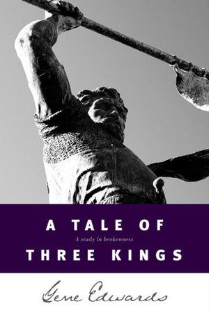 Download book from google books A Tale of Three Kings: A Study of Brokenness 9780842369084 (English Edition) by Gene Edwards