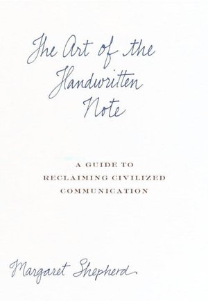 The Art of the Handwritten Note: A Guide to Reclaiming Civilized Communication