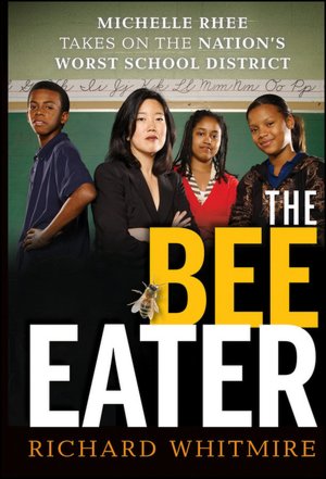 The Bee Eater: Michelle Rhee Takes on the Nation's Worst School District