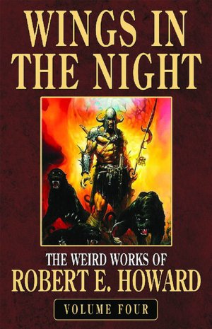Wings in the Night (Weird Works of Robert E. Howard, Volume 4)