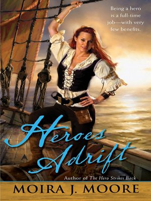 Heroes Adrift (Moira J. Moore Hero Series #3)