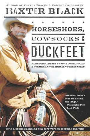 Horseshoes, Cowsocks and Duckfeet: More Commentary by NPR's Cowboy Poet and Former Large Animal Veterinarian