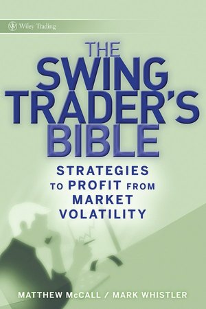 The Swing Traders Bible: Strategies to Profit from Market Volatility