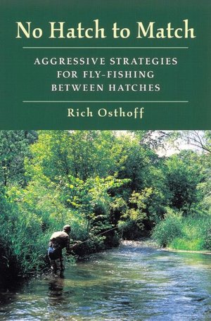 No Hatch to Match: Aggressive Strategies for Fly-Fishing Between Hatches