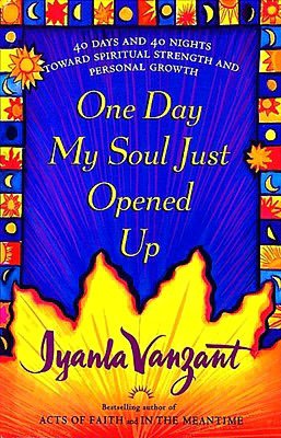 One Day My Soul Just Opened Up: 40 Days and 40 Nights Towards Spiritual Strength and Personal Growth
