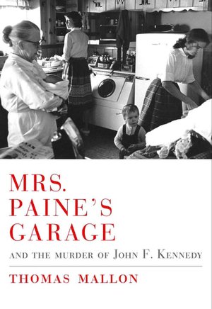 Mrs. Paine's Garage and the Murder of John F. Kennedy