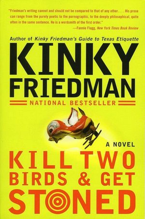 Kill Two Birds and Get Stoned (Kinky Friedman Series #16)