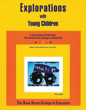 Explorations with Young Children: A Curriculum Guide from Bank Street College of Education