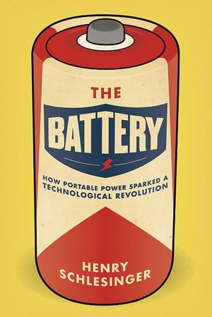 The Battery: How Portable Power Sparked a Technological Revolution