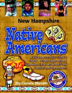 New Hampshire Native Americans: A Kid's Look at Our State's Chiefs, Tribes, Reservations, Powwows, Lore, and More from the Past and the Present (New Hampshire Experi Series)