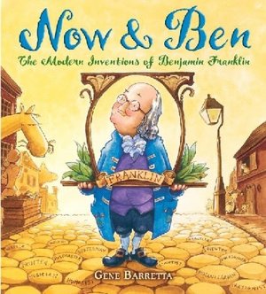 Now and Ben: The Modern Inventions of Benjamin Franklin