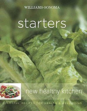 Williams-Sonoma New Healthy Kitchen: Starters