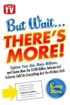 But Wait...There's More!: Tighten Your Abs, Make Millions, and Learn How the $100 Billion Infomercial Industry Sold Us Everything but the Kitchen Sink