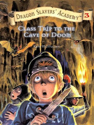 Class Trip to the Cave of Doom (Dragon Slayers' Academy Series #3)