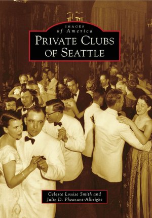 Private Clubs of Seattle, Washington (Images of America Series)