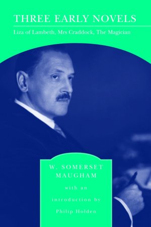 Three Early Novels: Liza of Lambeth, Mrs Craddock, The Magician (Barnes & Noble Library of Essential Reading)