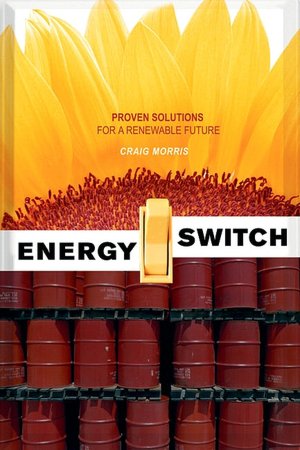 Energy Switch: Proven Solutions for a Renewable Future