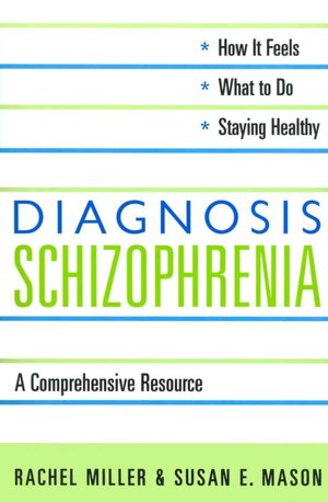Diagnosis: Schizophrenia: A Comprehensive Resource