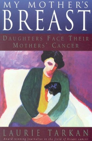 My Mother's Breast: Daughters Face Their Mothers' Cancer