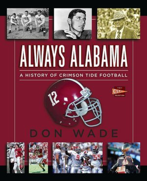 Always Alabama: A History of Crimson Tide Football