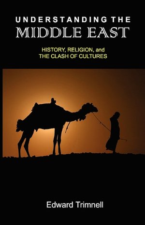Understanding the Middle East: History, Religion, and the Clash of Cultures