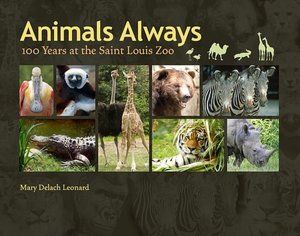Animals Always: 100 Years at the Saint Louis Zoo