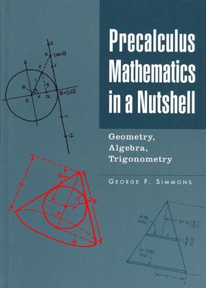 Precalculus Mathematics in a Nutshell: Geometry, Algebra, Trigonometry