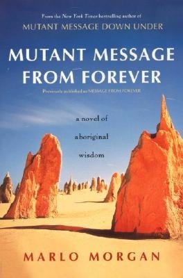 Mutant Message from Forever: A Novel of Aboriginal Wisdom